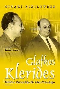 Glafkos Klerides; Tarihten Güncelliğe Bir Kıbrıs Yolculuğu