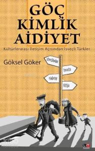Göç Kimlik Aidiyet; Kültürlerarası İletişim Açısından İsveçli Türkler