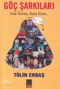 Göç Şarkıları; Uzak İllerden Bizim Ellere...