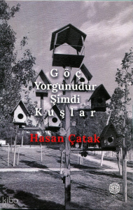 Göç Yorgunudur Şimdi Kuşlar