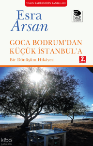 Goca Bodrum'dan Küçük İstanbul'a; Bir Dönüşüm Hikayesi