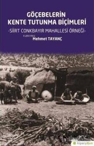 Göçebelerin Kente Tutunma Biçimleri; Siirt Conkbayır Mahallesi Örneği