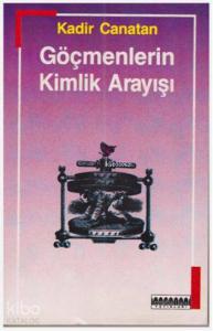 Göçmenlerin Kimlik Arayışı; Konuk İşçilikten Yerleşik Göçmenliğe