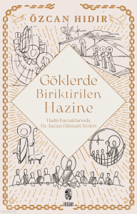 Göklerde Biriktirilen Hazine ;Hadis Kaynaklarında Hz. İsa’nın Hikmetli Sözleri