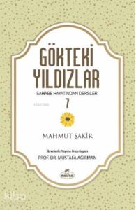 Gökteki Yıldızlar 7; Sahabe Hayatından Dersler
