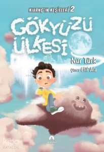 Gökyüzü Ülkesi ;Kıvanç'ın Keşifleri 2