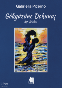 Gökyüzüne Dokunuş;Aşk Şiirleri