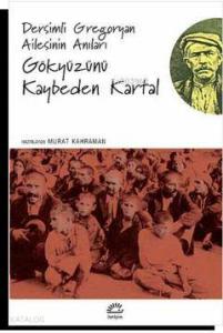 Gökyüzünü Kaybeden Kartallar; Dersimli Gregoryan Ailesinin Anıları