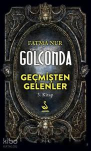 Golconda: Geçmişten Gelenler 3. Kitap