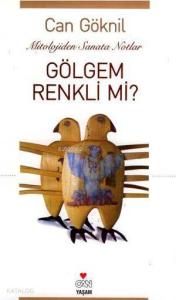 Gölgem Renkli mi?; Mitololojiden Sanata Notlar