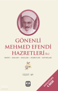 Gönenli Mehmet Efendi;Hayatı, Duaları, Vaazları, Hizmetleri, Hatıraları