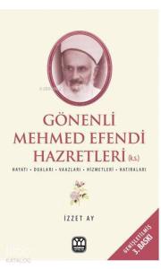 Gönenli Mehmet Efendi; İlim İrfan ve Hizmet Pınarı