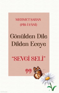 Gönülden Dile Dilden Eceye “SEVGİ SELİ”