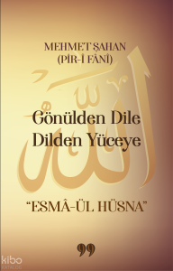 Gönülden Dile Dilden Yüceye “Esmâ-ül Hüsna”