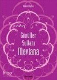 Gönüller Sultanı Mevlana