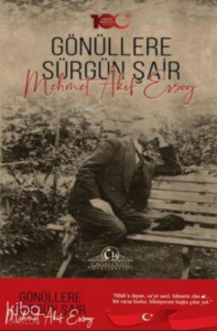 Gönüllere Sürgün Şair Mehmet Akif Ersoy
