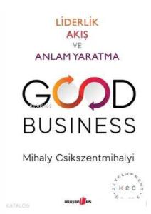 Good Business; Liderlik Akış ve Anlam Yaratma