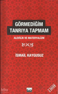 Görmediğim Tanrıya Tapmam; Alevilik ve Materyalizm
