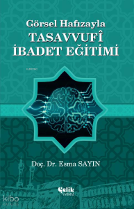Görsel Hafızayla Tasavvufi İbadet Eğitimi