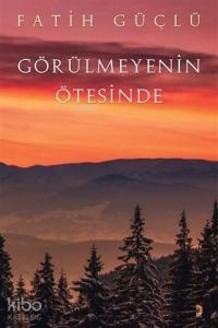 Görülmeyenin Ötesinde