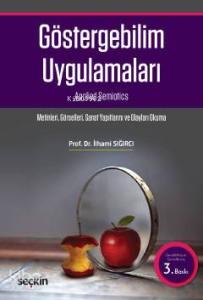 Göstergebilim Uygulamaları; Metinleri – Görselleri – Sanay Yapıtlarını ve Olayları Okuma
