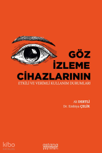 Göz İzleme Cihazlarının Etkili ve Verimli Kullanım Durumları