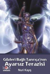 Gözleri Bağlı Tanrıçanın Ayarsız Terazisi