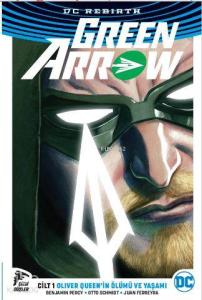 Green Arrow Rebirth Cilt 1; Oliver Queenin Ölümü ve Yaşamı