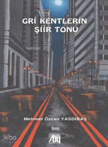 Gri Kentlerin Şiir Tonu