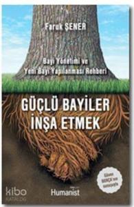 Güçlü Bayiler İnşa Etmek; Bayi Yönetimi ve Yeni Bayi Yapılanması Rehberi