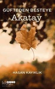Güfteden Besteye Akatay