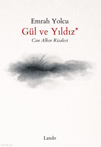 Gül ve Yıldız;Can Alkor Risalesi