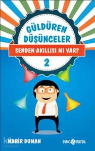 Güldüren Düşünceler 2; Senden Akıllısı mı Var?