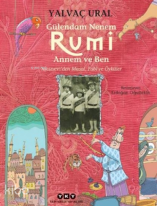 Gülendam Nenem Rumi̇ Annem Ve Ben;Mesnevi’den Masal, Fabl Ve Öyküler