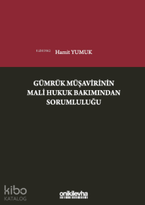 Gümrük Müşavirinin Mali Hukuk Bakımından Sorumluluğu