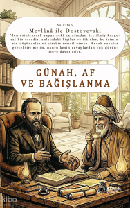 Günah, Af ve Bağışlanma;Mevlânâ ile Dostoyevski