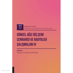 Güncel Ağız Diş Çene Cerrahisi ve Radyoloji Çalışmaları IV ( Aybak 2023 Eylül )