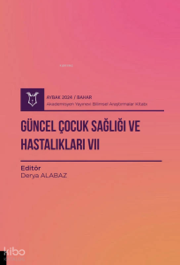 Güncel Çocuk Sağlığı ve Hastalıkları VII ( Aybak 2024 Bahar )
