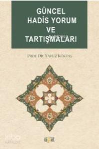 Güncel Hadis Yorum ve Tartışmaları