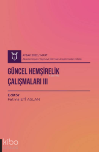 Güncel Hemşirelik Çalışmaları III ( AYBAK 2022 Mart )