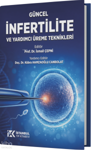 Güncel İnfertilite ve Yardımcı Üreme Teknikleri