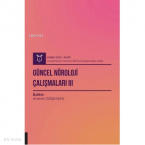 Güncel Nöroloji Çalışmaları III ( Aybak 2023 Mart )