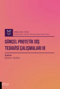 Güncel Protetik Diş Tedavisi Çalışmaları III ( Aybak 2022 Eylül )