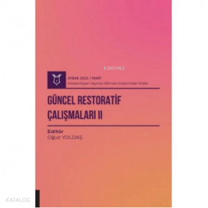 Güncel Restoratif Çalışmaları II ( Aybak 2023 Mart )