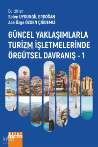 Güncel Yaklaşımlarla Turizm İşletmelerinde Örgütsel Davranış - 1