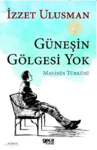 Güneşin Gölgesi Yok; Mavinin Türküsü