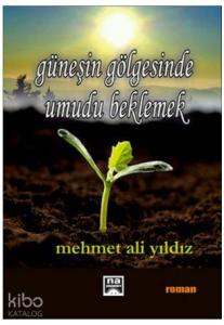 Güneşin Gölgesinde Umudu Beklemek