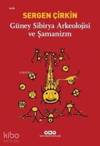 Güney Sibirya Arkeolojisi ve Şamanizm
