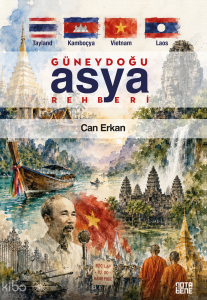 Güneydoğu Asya Rehberi;Tayland - Kamboçya - Vietnam - Laos