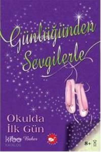Günlüğünden Sevgilerle 1; Okulda İlk Gün